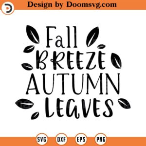 Fall breeze and autumn leaves svg, Fall svg, Fall sayings svg, Autumn svg, Fall quote svg, Fall sign svg, Autumn sayings svg, Fall cut file 1